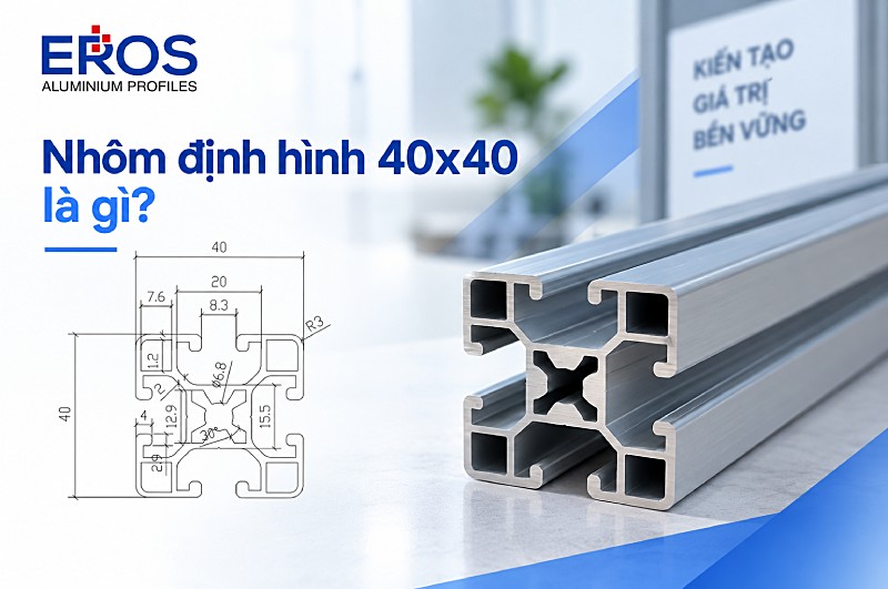 Nhôm định hình 40x40: Thông số kỹ thuật và cách lựa chọn